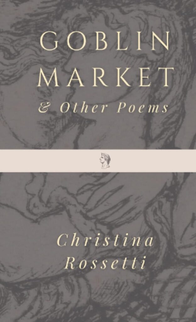 The Goblin Market" by Christina Rossetti