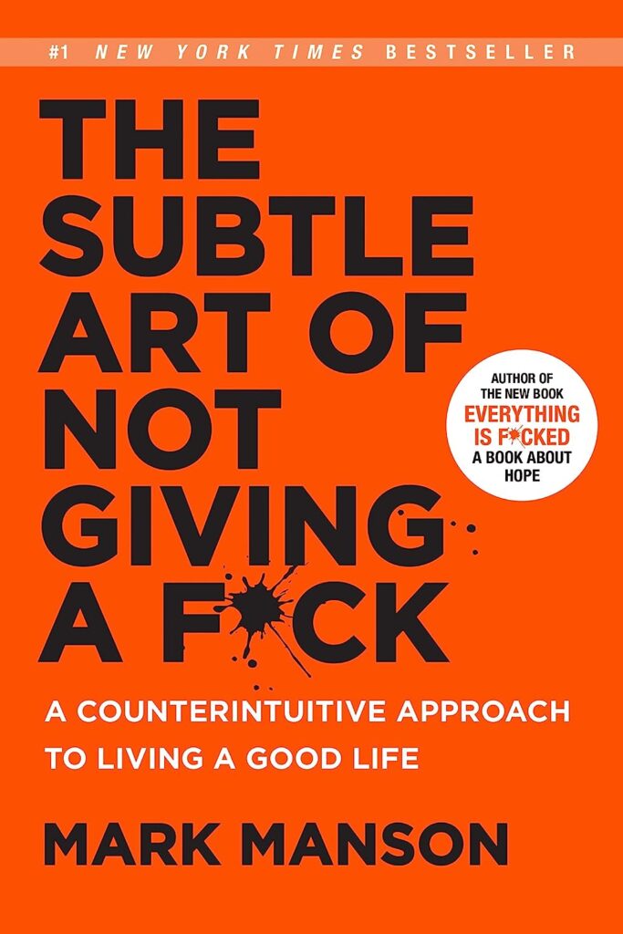 "The Subtle Art of Not Giving a F*ck" by Mark Manson