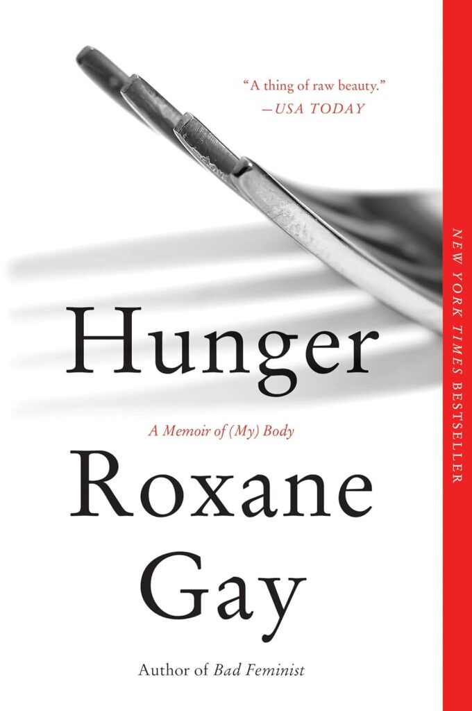 "Hunger: A Memoir of (My) Body" by Roxane Gay