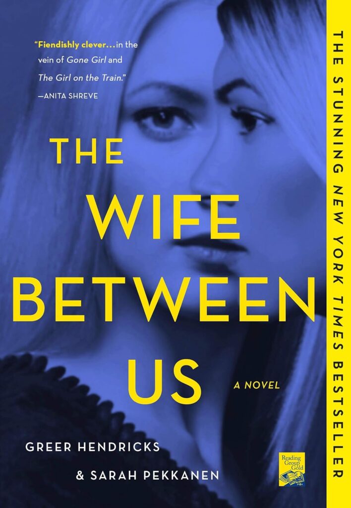 "The Wife Between Us" by Greer Hendricks and Sarah Pekkanen