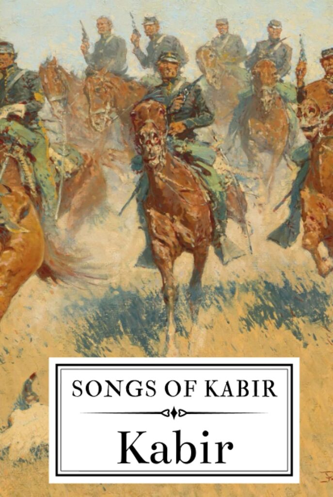"Songs of Kabir" translated by Rabindranath Tagore