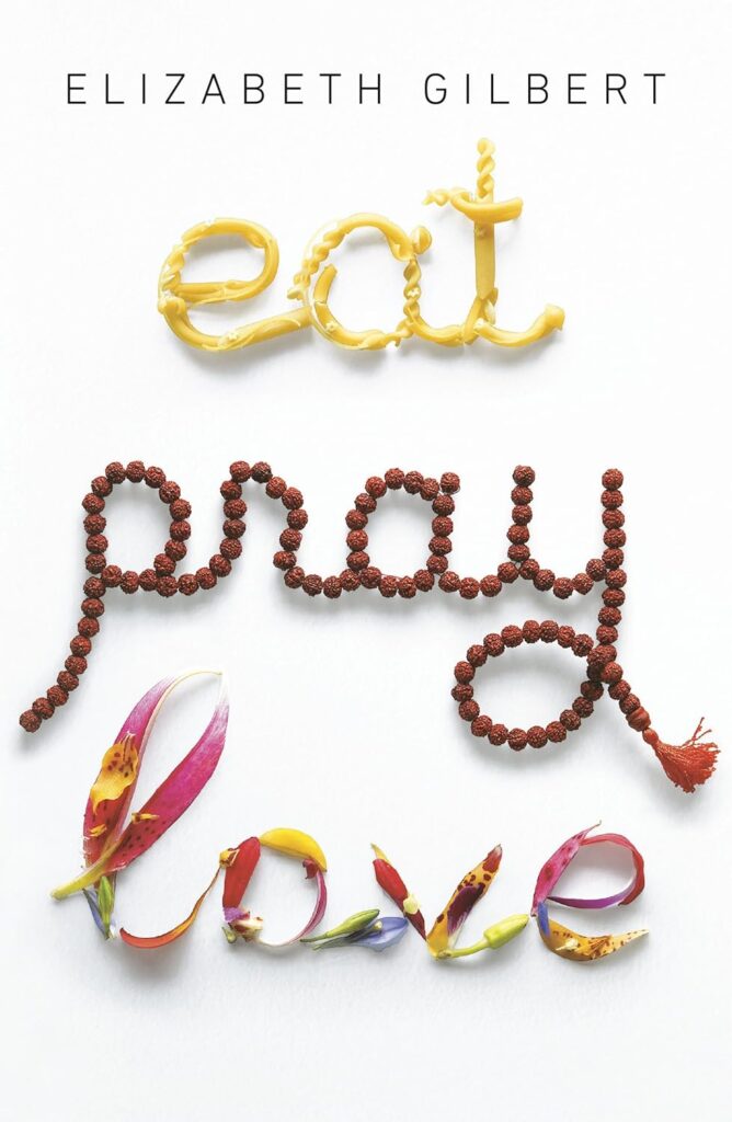  "Eat, Pray, Love" by Elizabeth Gilbert