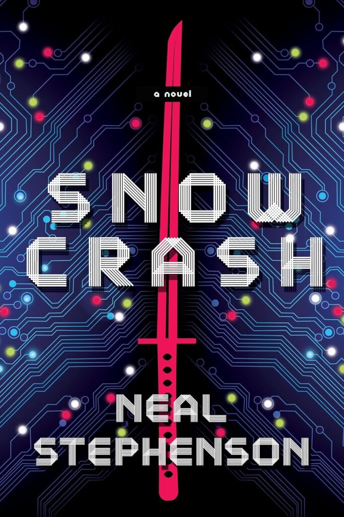 "Snow Crash" by Neal Stephenson