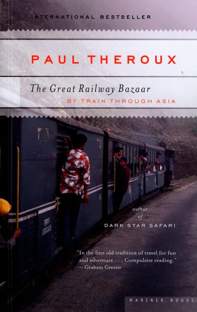 "The Great Railway Bazaar" by Paul Theroux
