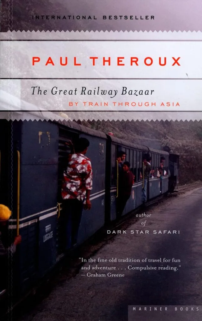 "The Great Railway Bazaar" by Paul Theroux