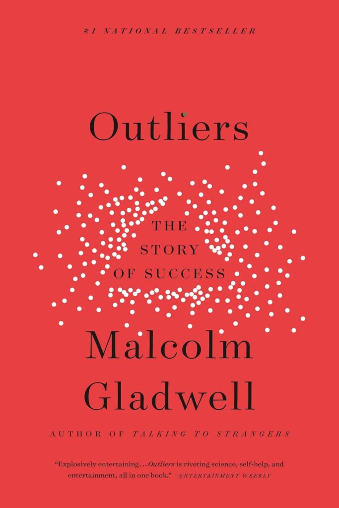 Outliers: The Story of Success" by Malcolm Gladwell