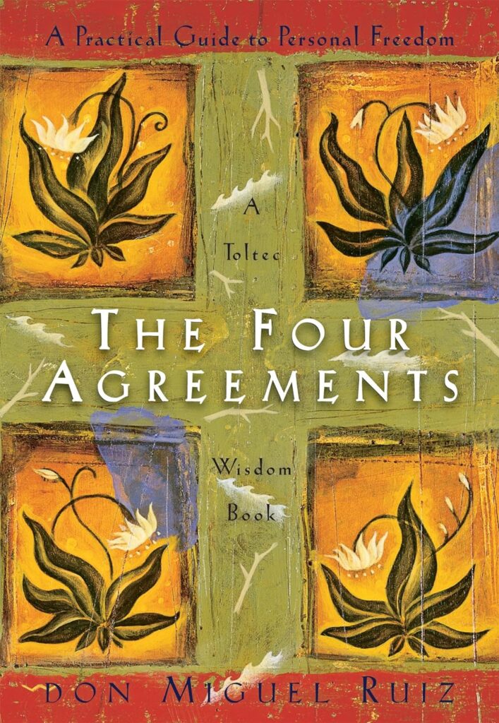 "The Four Agreements" by Don Miguel Ruiz