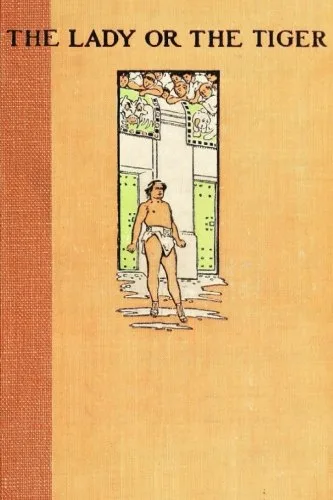 "The Lady, or the Tiger?" by Frank R. Stockton