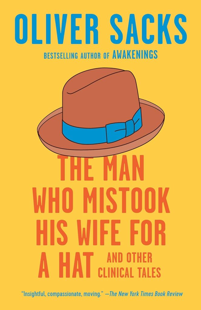 The Man Who Mistook His Wife for a Hat and Other Clinical Tales by Oliver Sacks