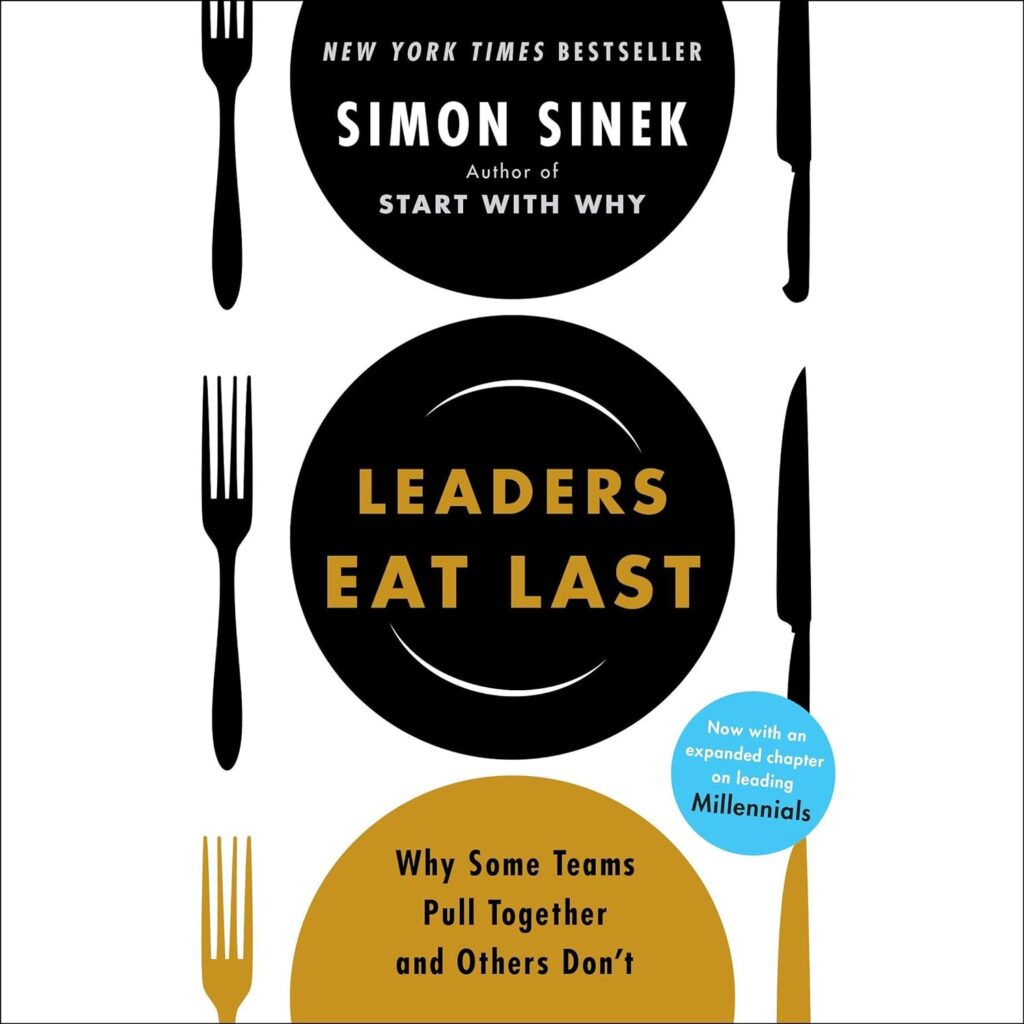 "Leaders Eat Last" by Simon Sinek