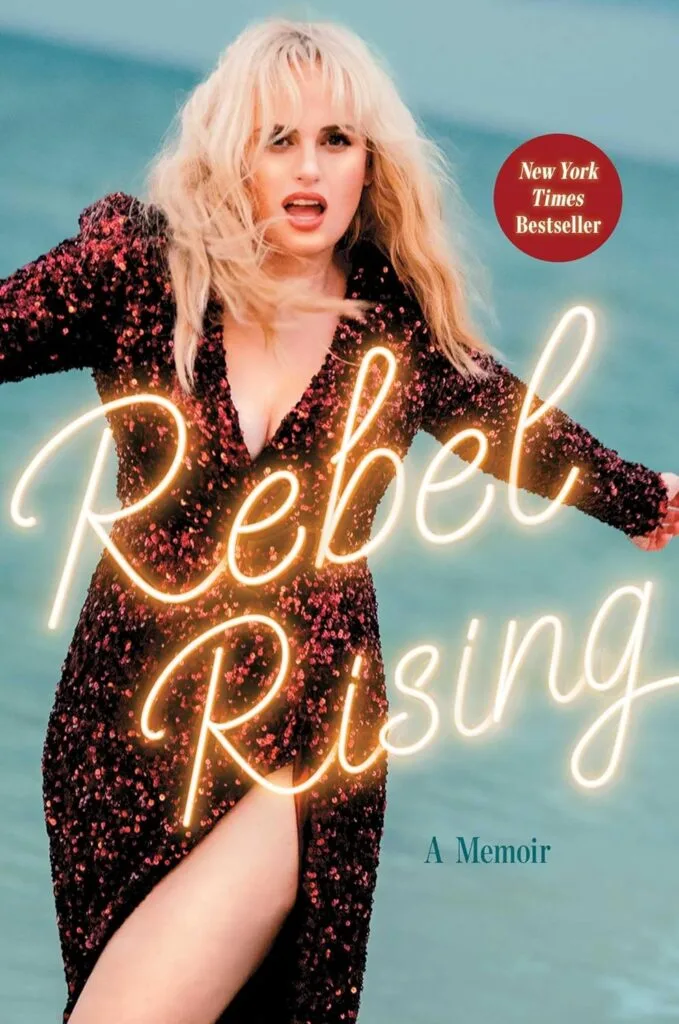 Rebel Rising: A Memoir by Rebel Wilson