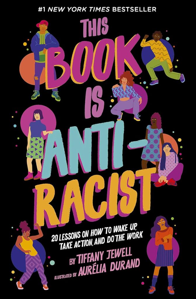 "This Book Is Anti-Racist: 20 Lessons on How to Wake Up, Take Action, and Do the Work" by Tiffany Jewell