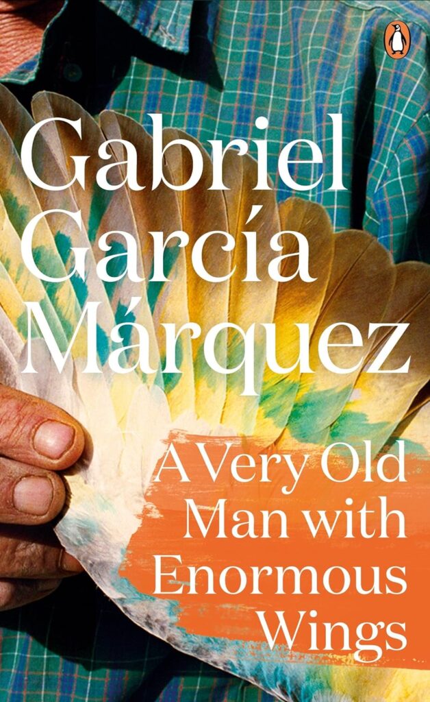A Very Old Man with Enormous Wings" by Gabriel García Márquez