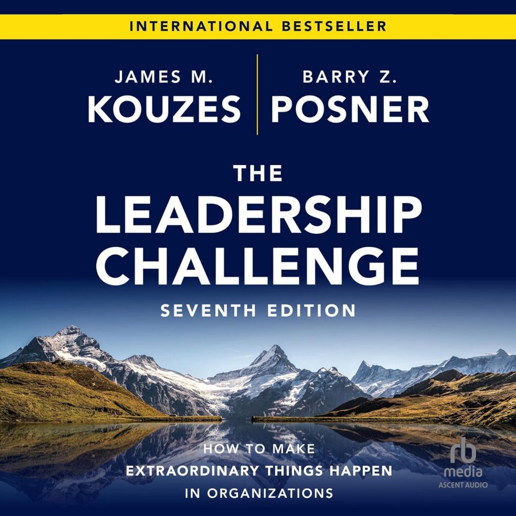 "The Leadership Challenge: How to Make Extraordinary Things Happen in Organizations" by James M. Kouzes and Barry Z. Posner