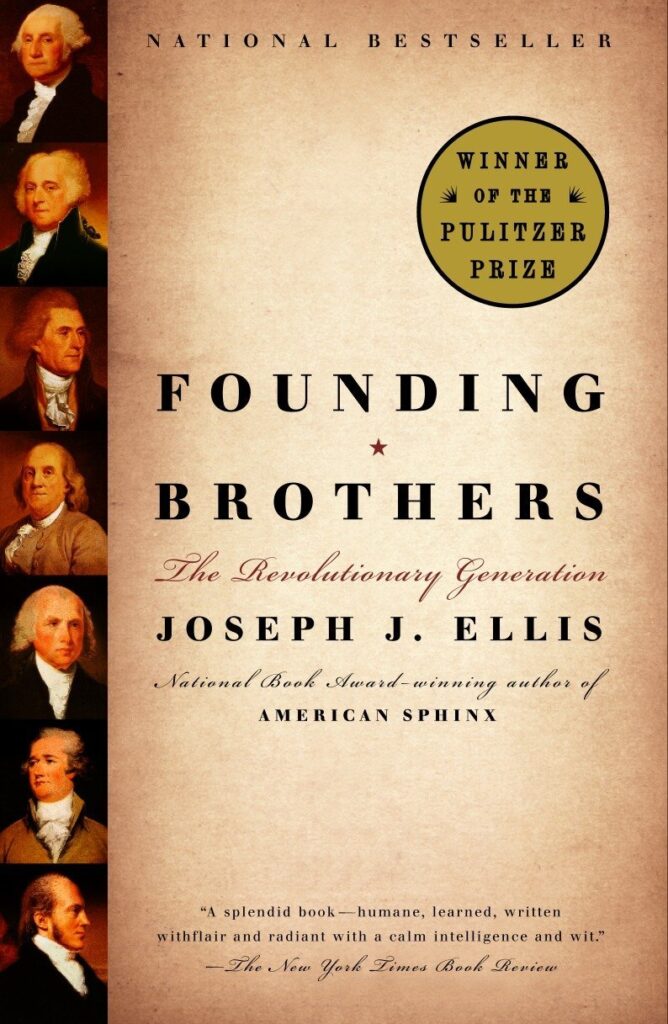 "Founding Brothers: The Revolutionary Generation" by Joseph J. Ellis